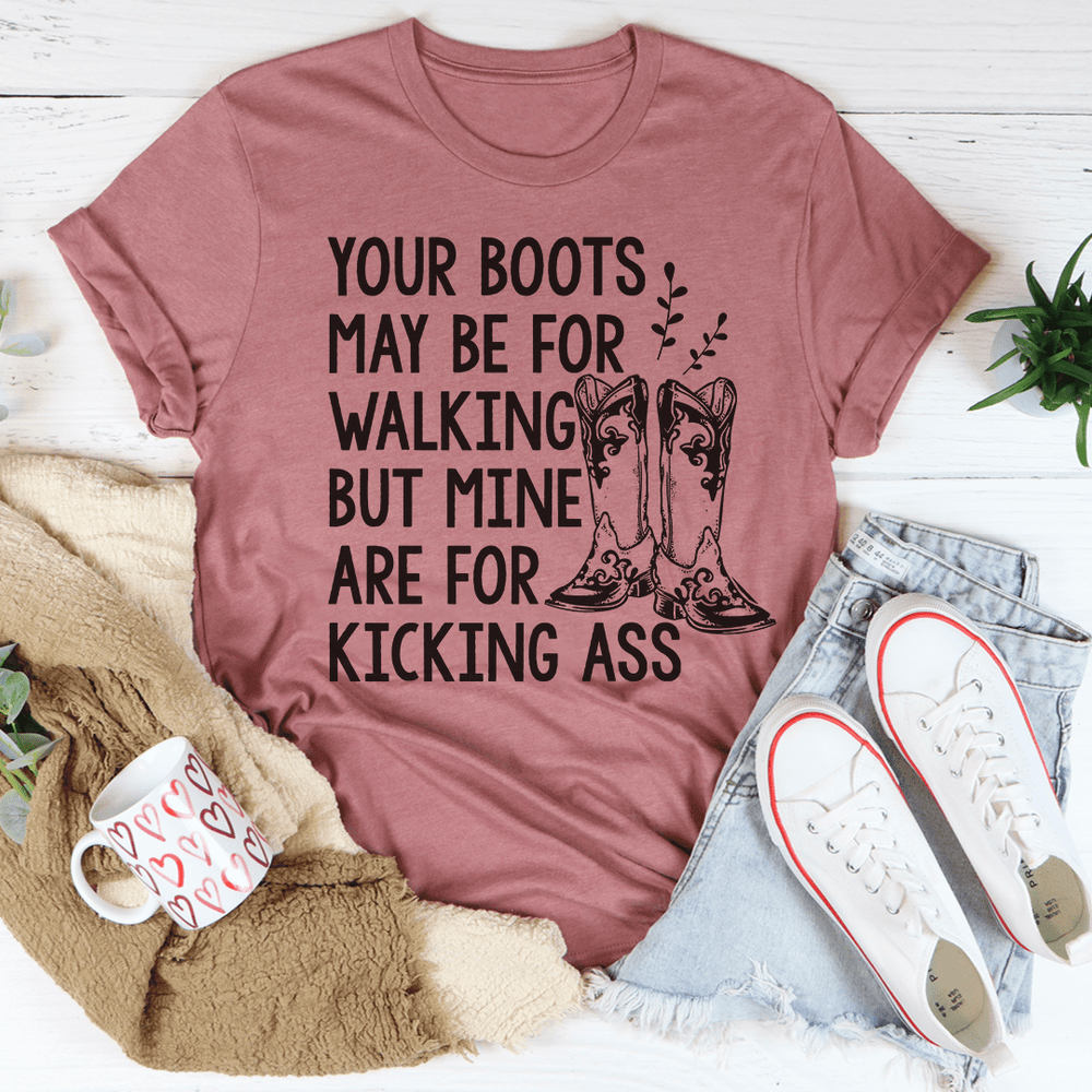 Your Boots May Be For Walking T-Shirt
