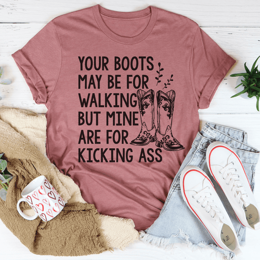 Your Boots May Be For Walking T-Shirt