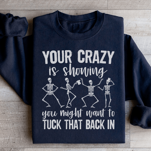 Your Crazy Is Showing You Might Want To Tuck That Back